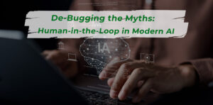 Human-in-the-Loop (HITL): De-Bugging the Myths Behind Trustworthy AI